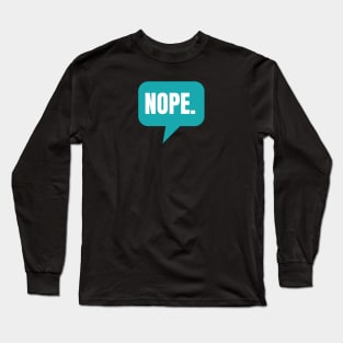 NOPE Long Sleeve T-Shirt